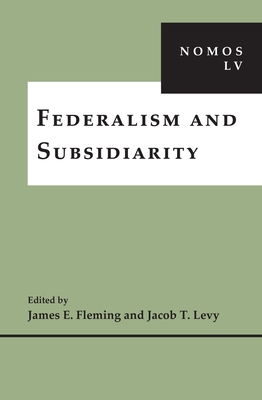 Federalism and Subsidiarity - Fleming, James E (Editor), and Levy, Jacob T (Editor)