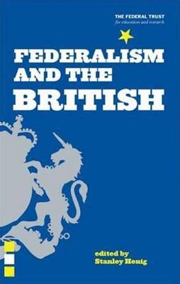 Federalism and the British - Henig, Stanley (Editor)