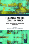 Federalism and the Courts in Africa: Design and Impact in Comparative Perspective