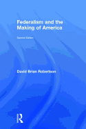 Federalism and the Making of America