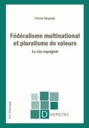 Federalisme Multinational Et Pluralisme de Valeurs: Le Cas Espagnol