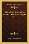 Federations and Unions Within the British Empire (1911)