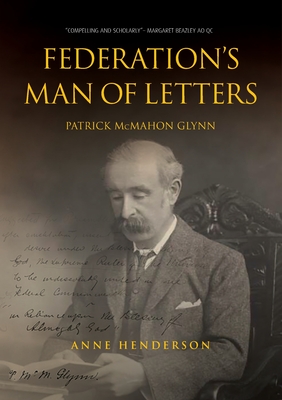 FEDERATION'S MAN OF LETTERS PATRICK McMAHON GLYNN - Henderson, Anne