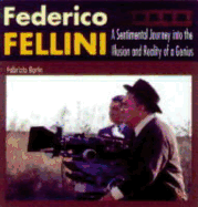 Federico Fellini: A Sentimental Journey Through Illusion and Reality of a Genius - Borin, Fabrizio, and Funch, Bjarne S