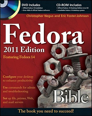 Fedora Bible 2011 Edition: Featuring Fedora Linux 14 - Negus, Christopher, and Foster-Johnson, Eric