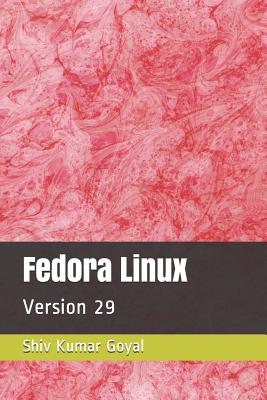 Fedora Linux: Version 29 - Goyal, Shiv Kumar