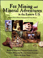 Fee Mining and Mineral Adventures in the Eastern U.S. - Monaco, James Martin