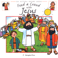 Feed a Crowd with Jesus: Action Rhyme Books - Jeffs, Stephanie