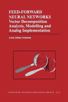 Feed-Forward Neural Networks: Vector Decomposition Analysis, Modelling and Analog Implementation - Annema, Jouke