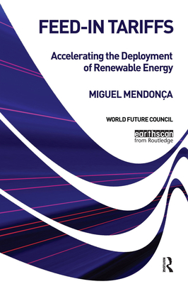Feed-in Tariffs: Accelerating the Deployment of Renewable Energy - Mendona, Miguel