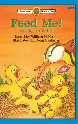 Feed Me! -An Aesop Fable: Level 1 - Hooks, William H, and Aesop