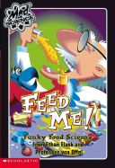 Feed Me!: Funky Food Science from Ethan Flask and Professor Von Offel