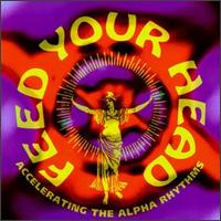 Feed Your Head, Vol. 3: Accelerating Alpha Rhythms - Various Artists