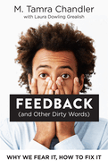 Feedback (and Other Dirty Words): Why We Fear It, How to Fix It