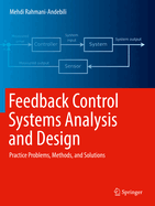 Feedback Control Systems Analysis and Design: Practice Problems, Methods, and Solutions