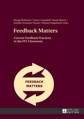 Feedback Matters: Current Feedback Practices in the EFL Classroom - Reitbauer, Margit (Editor), and Campbell, Nancy (Editor), and Mercer, Sarah (Editor)