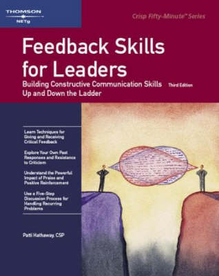 Feedback Skills for Leaders; 50 Minute Series: Building Constructive Communication Skills Up and Down the Ladder - Crisp Learning, and Hathaway, Patti