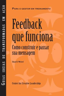 Feedback That Works: How to Build and Deliver Your Message, First Edition (Brazilian Portuguese) - Weitzel, Sloan R