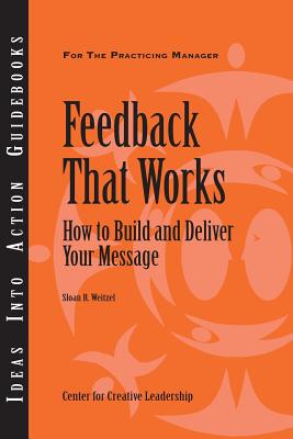 Feedback That Works: How to Build and Deliver Your Message - Weitzel, Sloan R