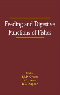 Feeding and Digestive Functions in Fishes - Cyrino, J E P (Editor), and Bureau, Dominique P (Editor), and Kapoor, B G (Editor)