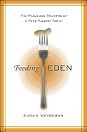 Feeding Eden: The Trials and Triumphs of a Food Allergy Family