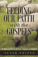 Feeding Our Faith with the Gospels: A Biblical Study of Jesus' Impact as Messiah