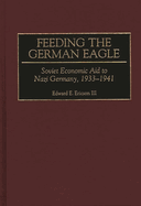 Feeding the German Eagle: Soviet Economic Aid to Nazi Germany, 1933-1941