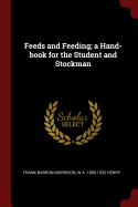 Feeds and Feeding; a Hand-book for the Student and Stockman