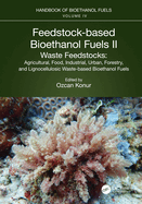 Feedstock-Based Bioethanol Fuels. II. Waste Feedstocks: Agricultural, Food, Industrial, Urban, Forestry, and Lignocellulosic Waste-Based Bioethanol Fuels