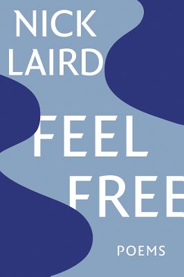 Feel Free: Poems - Laird, Nick