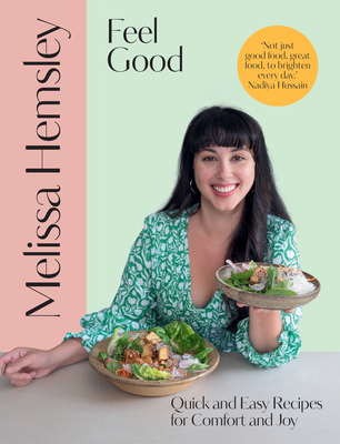 Feel Good: Quick and easy recipes for comfort and joy - Hemsley, Melissa