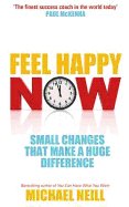 Feel Happy Now: Small Changes that Make a Huge Difference