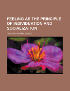 Feeling as the Principle of Individuation and Socialization