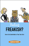 Feeling Freakish?: How to Be Comfortable in Your Own Skin