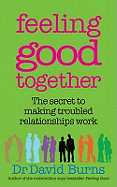 Feeling Good Together: The secret to making troubled relationships work