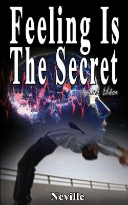Feeling Is The Secret, Revised Edition - Neville, and Goddard, Neville