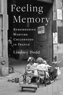 Feeling Memory: Remembering Wartime Childhoods in France
