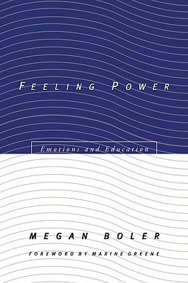 Feeling Power: Emotions and Education - Boler, Megan