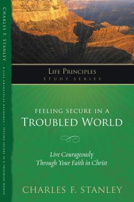 Feeling Secure in a Troubled World - Stanley, Charles F