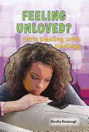Feeling Unloved?: Girls Dealing with Feelings - Kavanaugh, Dorothy