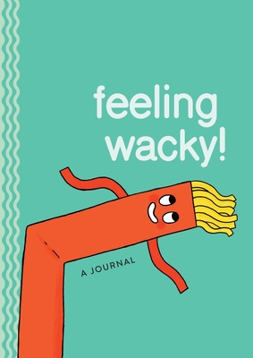 Feeling Wacky!: The Wacky Waving Inflatable Tube Guy Journal - Correll, Gemma
