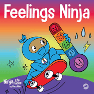 Feelings Ninja: A Social, Emotional Children's Book About Recognizing and Identifying Your Feelings, Sad, Angry, Happy