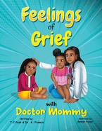 Feelings of Grief With Doctor Mommy: A Rhyming Children's Grief Book About Death, Loss, and Moving on.