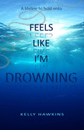 Feels Like I'm Drowning