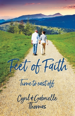 Feet of Faith: Time to cast off - Thomas, Gabrielle, and Thomas, Cyril