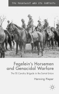 Fegelein's Horsemen and Genocidal Warfare: The SS Cavalry Brigade in the Soviet Union
