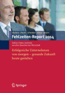 Fehlzeiten-Report 2014: Erfolgreiche Unternehmen Von Morgen - Gesunde Zukunft Heute Gestalten