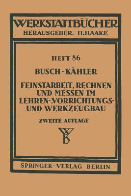 Feinstarbeit, Rechnen Und Messen Im Lehren-, Vorrichtungs- Und Werkzeugbau - Busch, E, and Khler, F