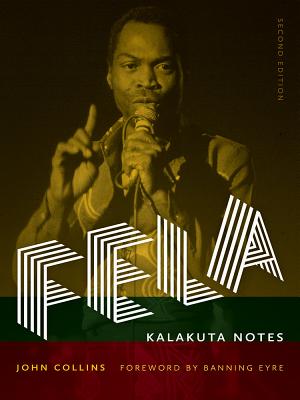 Fela: Kalakuta Notes - Collins, John, and Eyre, Banning