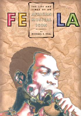 Fela: Life and Times of an African - Veal, Michael